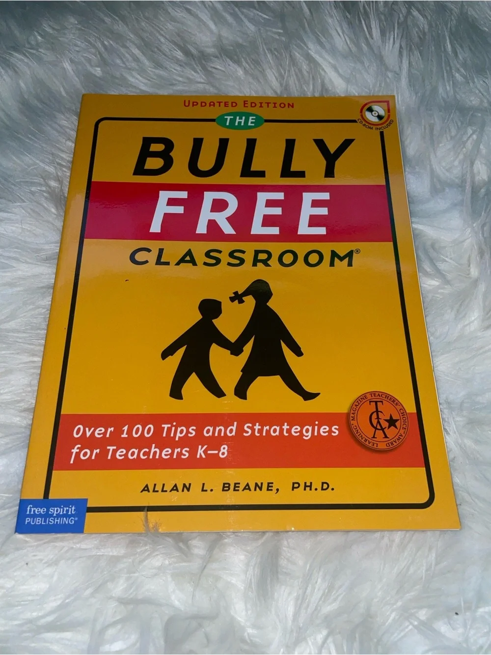 The Bully Free Classroom: Over 100 Tips & Strategies for Teachers K–8
